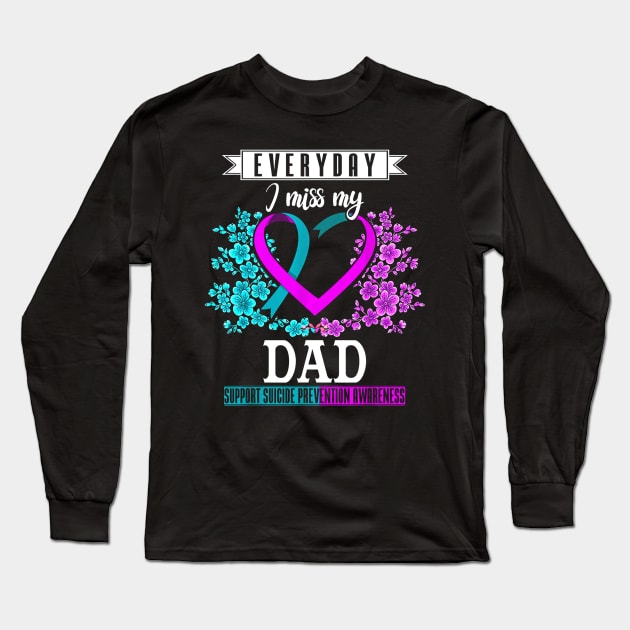 Everyday I Miss My Dad Suicide Prevention Awareness Long Sleeve T-Shirt by wilson